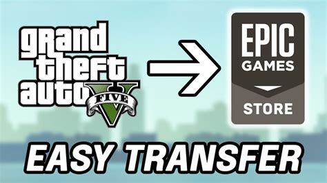 How To Transfer Gta V Files From Steam Or Rockstar Games Into Epic