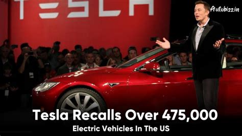 Tesla Recalls Over 475000 Electric Vehicles In The Us Autobizz