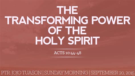 The Transforming Power Of The Holy Spirit