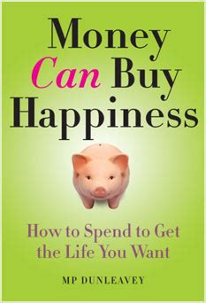 We've all heard that money can't buy happiness. Money Can Buy Happiness | A New Book About Personal ...