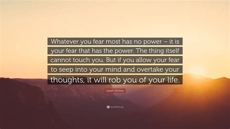 Oprah Winfrey Quote “whatever You Fear Most Has No Power It Is Your