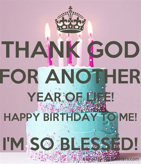 Thank God For Another Year Of Life Happy Birthday To Me Im So