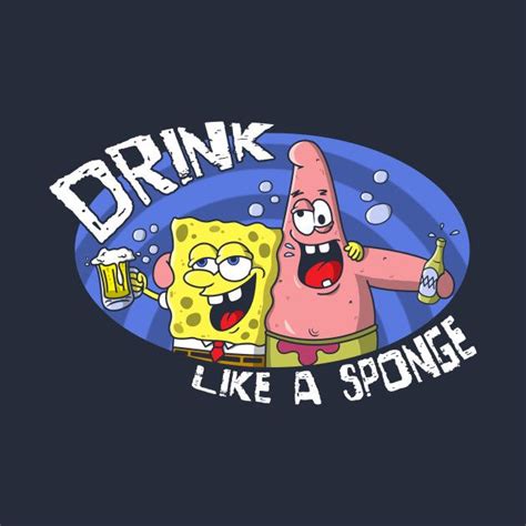 Drink Like A Sponge With Images Beer Merchandise