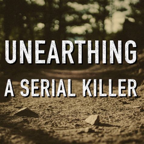 Unearthing A Serial Killer Listen To Podcasts On Demand Free Tunein