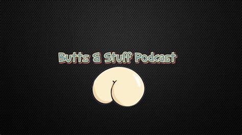 Butts And Stuff Podcast 8 Back In The Saddle Youtube