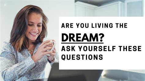 Are You Living The Dream Ask Yourself These Questions Youtube