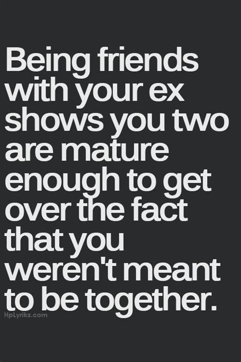 Being Friends With Your Ex True Ex Quotes Quotes About Exes Funny Quotes About Exes
