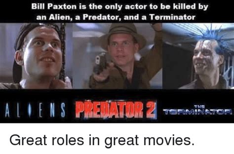 Bill Paxton Is The Only Actor To Be Killed By An Alien A Predator And A