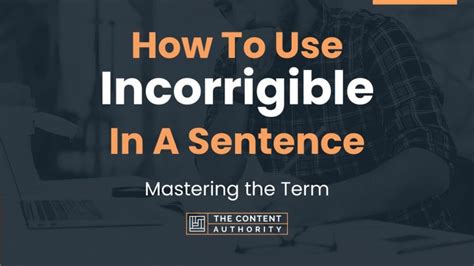 How To Use Incorrigible In A Sentence Mastering The Term