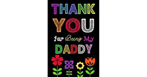 Thank You For Being My Daddy Fathers Day Notebook Thank You T For