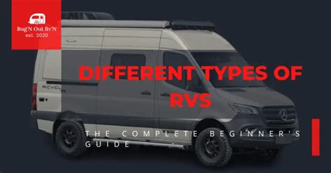 A Complete Beginners Guide To The Different Types Of Rvs Bugn Out Rvn