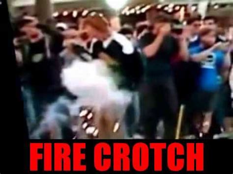 Fire Crotch Youtube