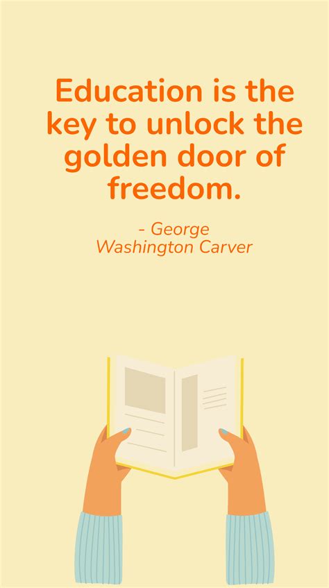 George Washington Carver - Education is the key to unlock the golden
