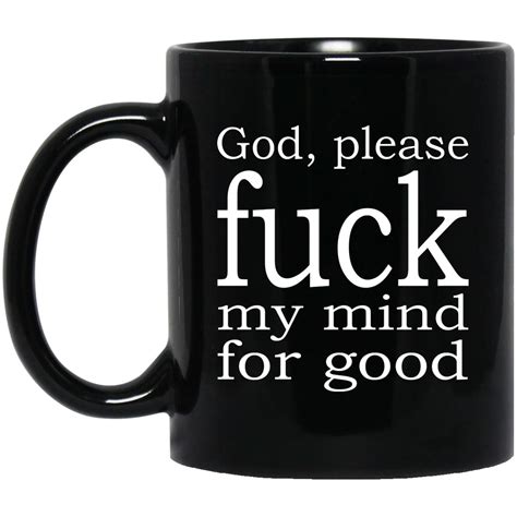 god please fuck my mind for good mugs