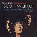 No Regrets - The Best of Scott Walker and the Walker Brothers: 1965 ...