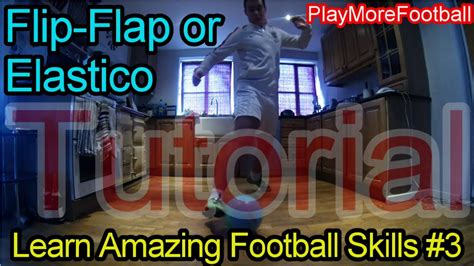Learn Amazing Football Skills Tutorial 3 Flip Flapelastico