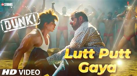 Lutt Putt Gaya Song Dunki Shahrukh Khan Taapsee Pannu Dunki Movie Song Dunki Lutt Putt