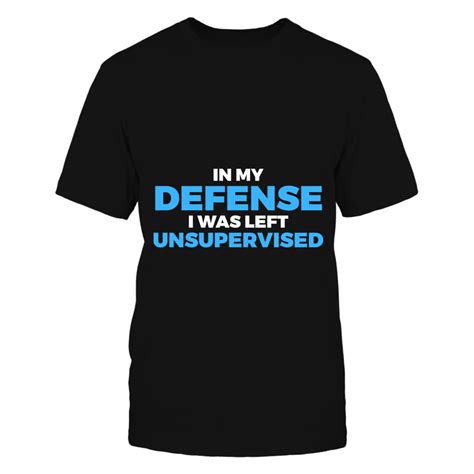 In My Defense I Was Left Unsupervised Cotton Long Sleeve Shirt Cool Shirts Statement Tees