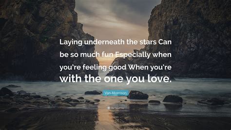 Van Morrison Quote “laying Underneath The Stars Can Be So Much Fun