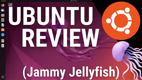 Ubuntu Linux Jammy Jellyfish Review 22 04 LTS What S New Let S