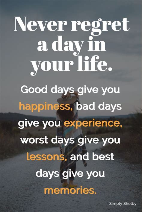 Never Regret A Day In Your Life Happy Memories Quotes Bad Day Quotes
