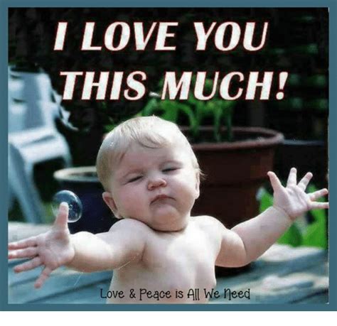 20 cute and adorable uwu memes sayingimages com. I LOVE YOU THIS MUCH! Love & Peace Is All We Need | Love ...