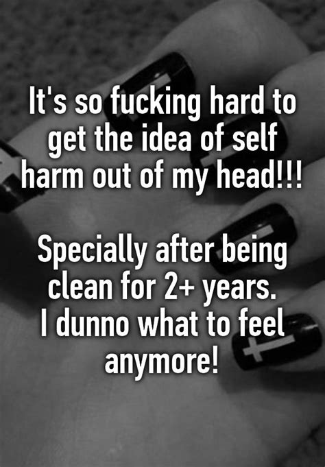 Its So Fucking Hard To Get The Idea Of Self Harm Out Of My Head