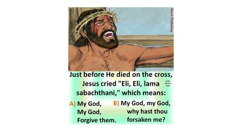 Just Before He Died On The Cross Jesus Cried Eli Eli Lama Sabachthani Which Means
