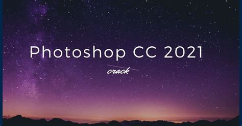 Photoshop Cc Crack 2021 Version Adobe Photoshop Offline Version