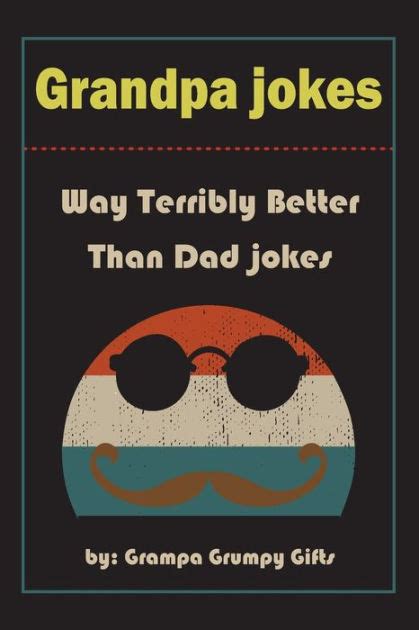 Grandpa Jokes Way Terribly Better Than Dad Jokes Funny Grandfather