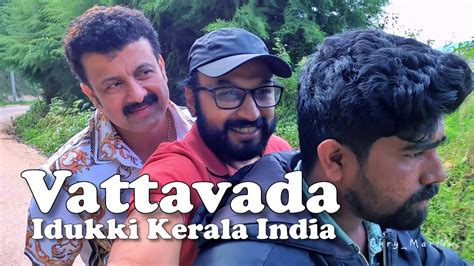 Vattavada Idukki Kerala Martin Varghese Boban Alummoodan A Friendly Trip Youtube