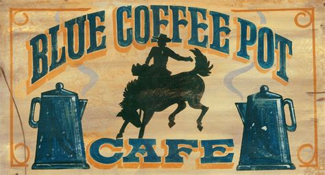 Blue Coffee Pot Cowboy Signs Western Signs Custom Vintage Signs