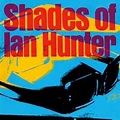 Ian Hunter - Shades Of Ian Hunter (CD) | Discogs