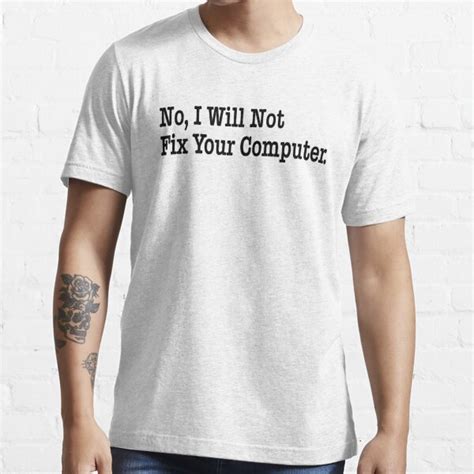 No I Will Not Fix Your Computer T Shirt For Sale By Scorpiopegasus