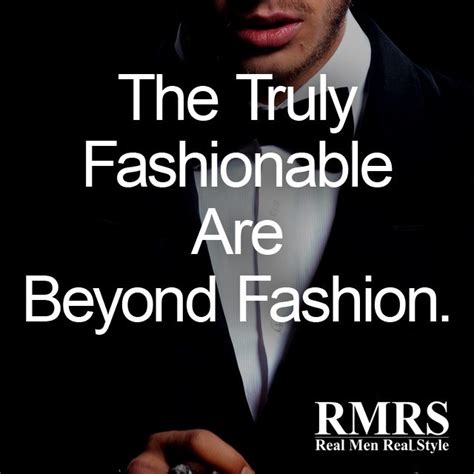 The Best Quotes About Mens Style Famous Mens Fashion Quotes Real