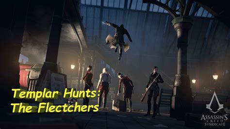 Assassin S Creed Syndicate Side Quest Templar Hunts The Flectchers