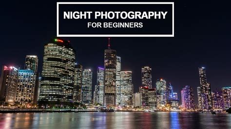 Night Photography For Beginners Tips And Camera Settings Explained