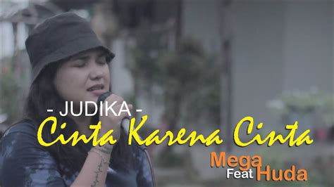 Cinta Karena Cinta Judika Mega Feat Huda Live Cover Youtube
