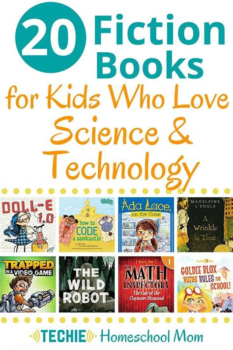 20 Fiction Books For Kids Who Love Science And Tech Techie Homeschool
