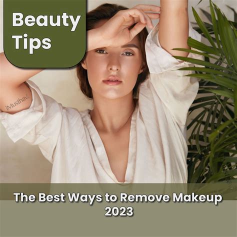 The Best Ways To Remove Makeup 2023 A Guide To Skin Friendly Practices Imusthav Official Website