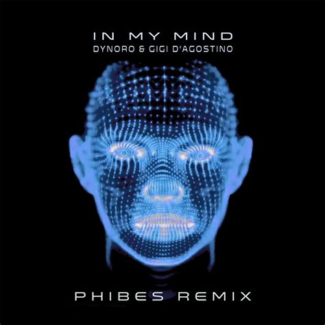 Dynoro Gigi D Agostino In My Mind Remix - Dynoro & Gigi D`Agostino - In My Mind (Phibes Remix) by PHIBES | Free