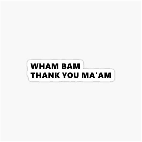 Wham Bam Thank You Ma Am Sticker For Sale By Surrealicecream Redbubble