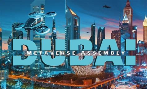 Dubai Metaverse Assembly Kicks Off Today Gathering Over 300 Global