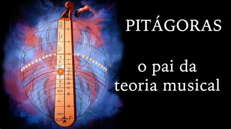 PitÁgoras O Pai Da Teoria Musical Youtube
