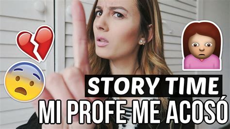 Story Time Mi Profe De Universidad Me AcosÓ Nideconi Youtube