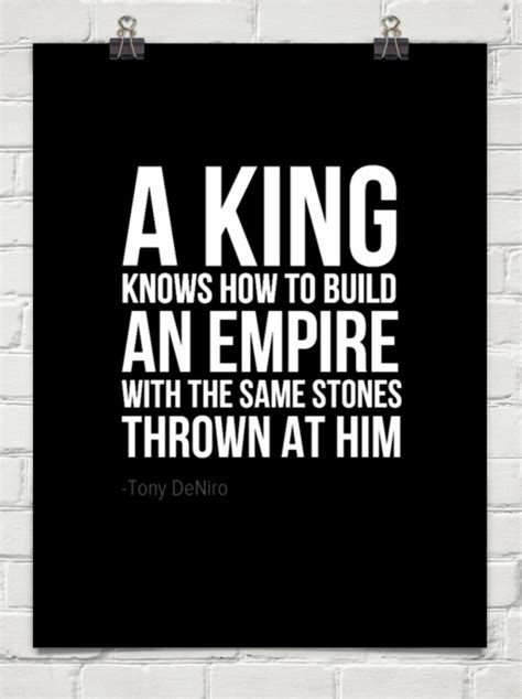 A King Knows How To Build An Empire With The Same Stones Thrown At Him