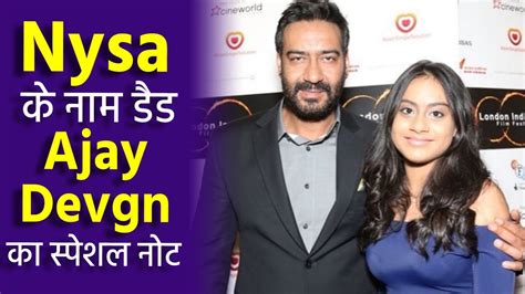 Ajay Devgn Pens A Sweet Note On Daughter Nysas Birthday Youtube