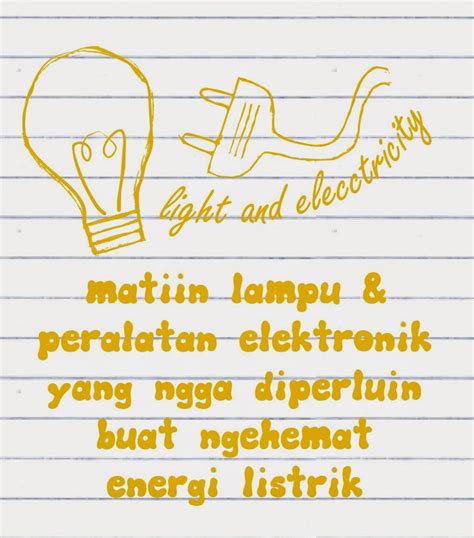 Lampu merupakan salah satu komponen yang banyak menggunakan listrik. Andai: Hemat Listrik, Hemat Sumber Energi