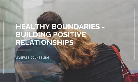 Healthy Boundaries Building Positive Relationships Livefree Counseling Pllc