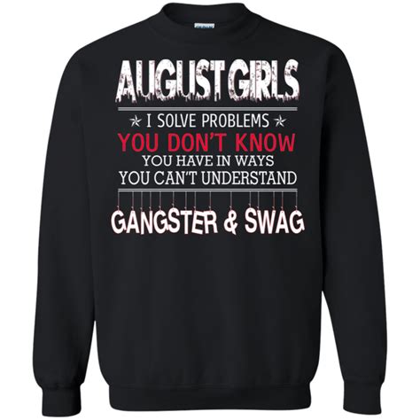 August Girls I Solve Problems You Dont Know Gangster And Swag Sweatshirt